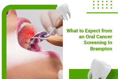 What to Expect from an Oral Cancer Screening In Brampton