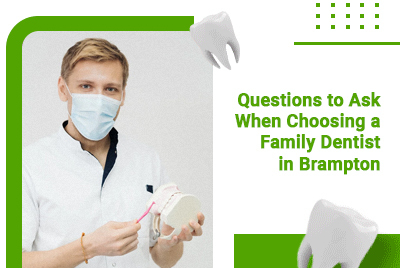 Questions to Ask When Choosing a Family Dentist in Brampton