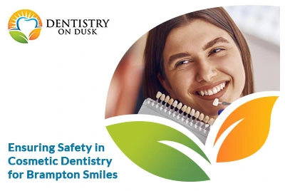 Is Cosmetic Dentistry Safe? What Brampton Patients Should Know