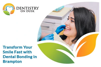 Why Brampton Patients Choose Dental Bonding for Fast Smile Fixes