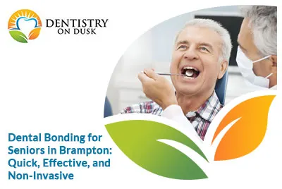non-invasive dental bonding in Brampton for elderly dental care